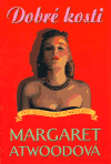 Dobré kosti - Margaret Atwoodová