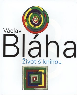 Václav Bláha. Život s knihou koupíte na Kosmas.cz