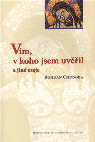 Vím, v koho jsem uvěřil a jiné eseje koupíte na Kosmas.cz