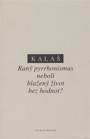 Raný pyrrhonismus aneb blažený život bez hodnot?