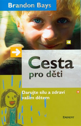 Cesta pro děti. Darujte sílu a zdraví vašim dětem koupíte na Kosmas.cz