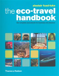 The Eco-Travel Handbook: A Complete Sourcebook for Business and Pleasure - Alastair Fuad-Luke