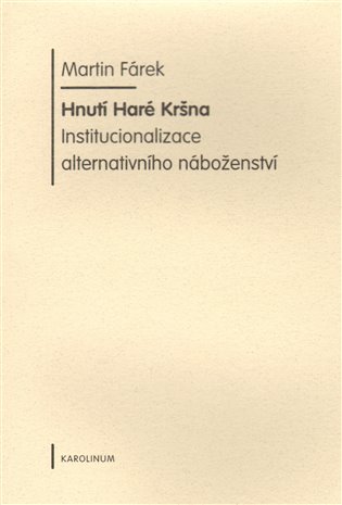 Hnutí Haré Kršna.. Institucionalizace alternativního náboženství koupíte na Kosmas.cz