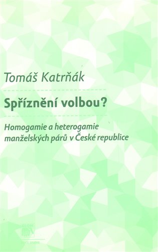 Spříznění volbou?. Homogamie a heterogamie manželských párů v České republice koupíte na Kosmas.cz
