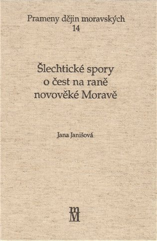 Šlechtické spory o čest na rené novověké Moravě koupíte na Kosmas.cz