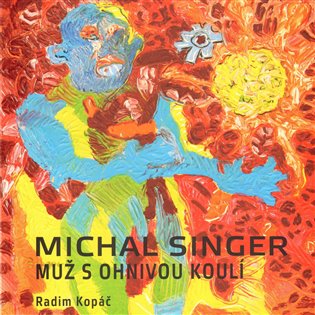 Michal Singer: Muž s ohnivou koulí koupíte na Kosmas.cz