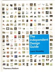 The Independent Design Guide: Innovative Products from the New Generation - Laura Houseley