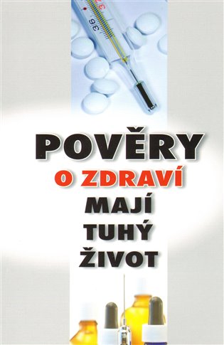 Pověry o zdraví mají tuhý život koupíte na Kosmas.cz