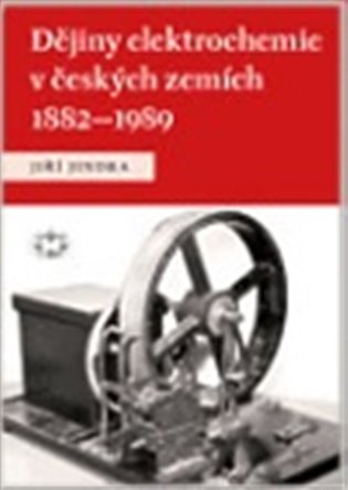 Dějiny elektrochemie v českých zemích 1882-1989 koupíte na Kosmas.cz