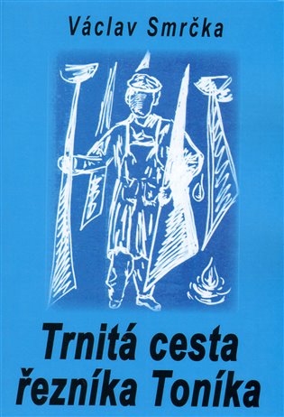 Trnitá cesta řezníka Toníka