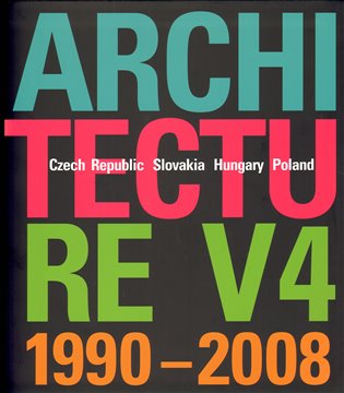 Architecture V4 1990-2008. Czech Republic – Slovakia – Hungary – Poland koupíte na Kosmas.cz