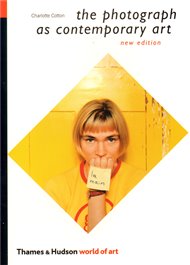 The Photograph as Contemporary Art - Charlotte Cotton
