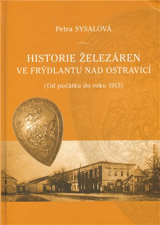 Historie železáren ve Frýdlantu nad Ostravicí koupíte na Kosmas.cz