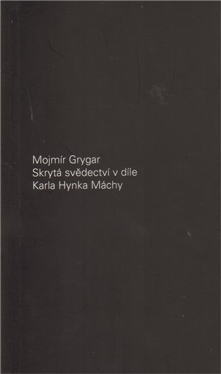 Skrytá svědectví Karla Hynka Máchy koupíte na Kosmas.cz