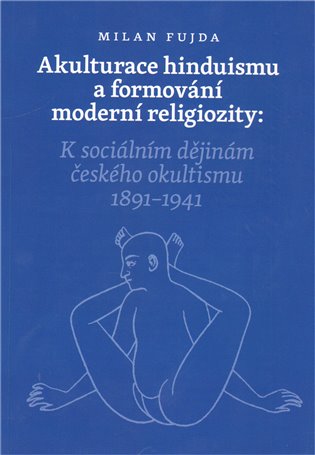 Akulturace hinduismu a formování moderní religiozity koupíte na Kosmas.cz