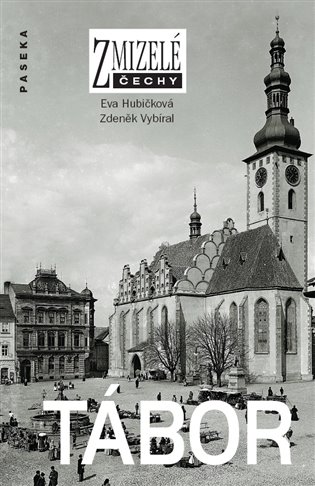 Zmizelé Čechy-Tábor. Zmizelé Čechy koupíte na Kosmas.cz