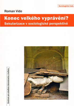 Konec velkého vyprávění?. Sekularizace v sociologické perspektivě koupíte na Kosmas.cz