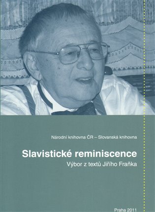 Slavistické reminiscence: Výbor z textů Jiřího Fraňka koupíte na Kosmas.cz
