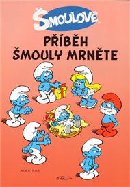 Příběh šmouly Mrněte -  Peyo