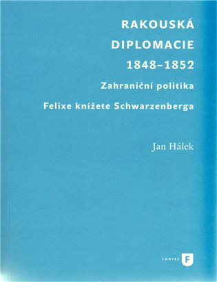 Rakouská diplomacie 1848-1852. Zahraniční politika Felixe knížete Schwarzenberga koupíte na Kosmas.cz