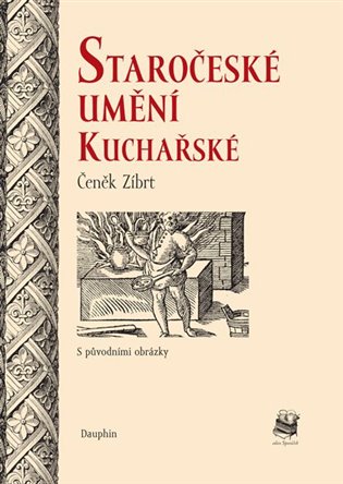 Staročeské umění kuchařské - Čeněk Zíbrt