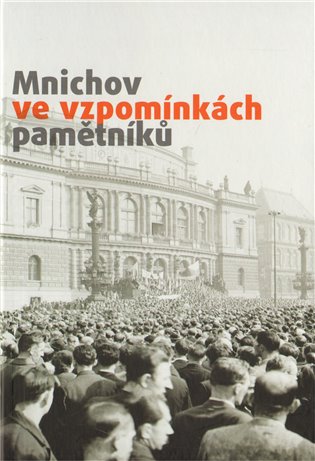Kniha Mnichov ve vzpomínkách pamětníků
