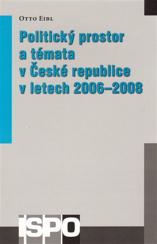 Politický prostor a témata v České republice v letech 2006 – 2008 koupíte na Kosmas.cz