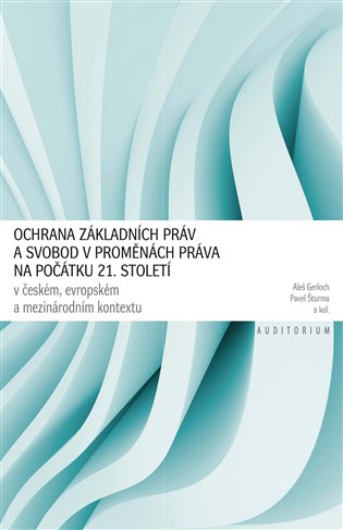 Ochrana základních práv a svobod v proměnách práva na počátku 21. 
století