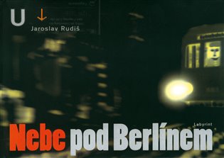 Nebe pod Berlínem - Jaroslav Rudiš