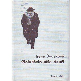 Goldstein píše dceři - Irena Dousková