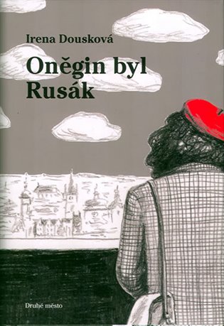 Oněgin byl Rusák - Irena Dousková