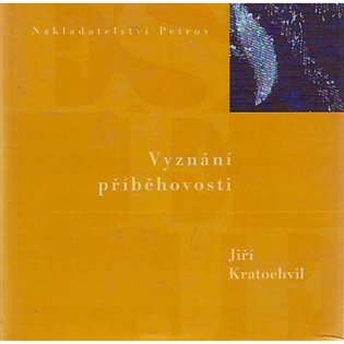 Vyznání příběhovosti - Jiří Kratochvil