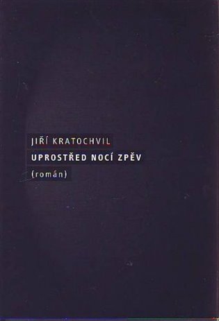 Uprostřed nocí zpěv - Jiří Kratochvil