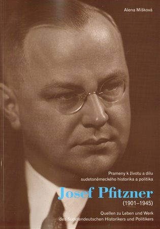 Kniha Josef Pfitzner (1901-1945) - Prameny k životu a dílu sudetoněmeckého historika a politika