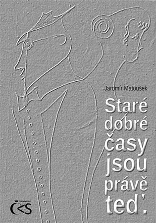 Staré dobré časy jsou právě teď koupíte na Kosmas.cz