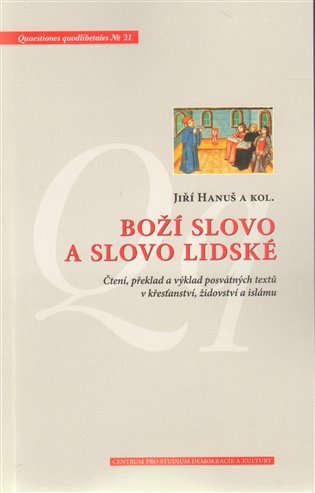 Boží slovo a slovo lidské. Čtení, předklad a výklad posvátných textů v křesťanství, židovství a islámu koupíte na Kosmas.cz