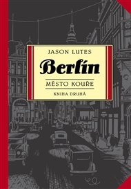 Berlín 2: Město kouře - Jason Lutes