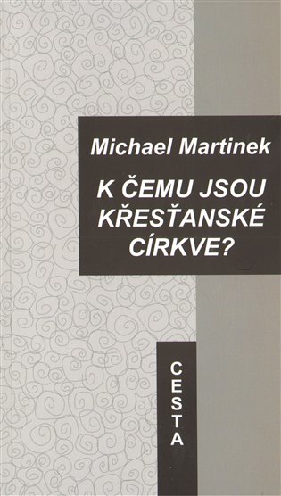 K čemu jsou křesťanské církve? koupíte na Kosmas.cz