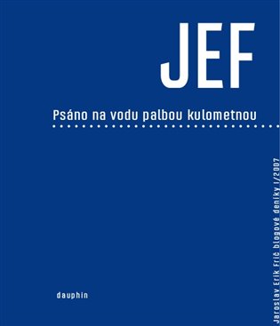 JEF psáno na vodu palbou kulometnou koupíte na Kosmas.cz