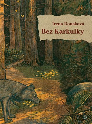 Bez Karkulky - Irena Dousková