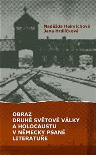 Obraz druhé světové války a holocaustu v německy psané literatuře koupíte na Kosmas.cz