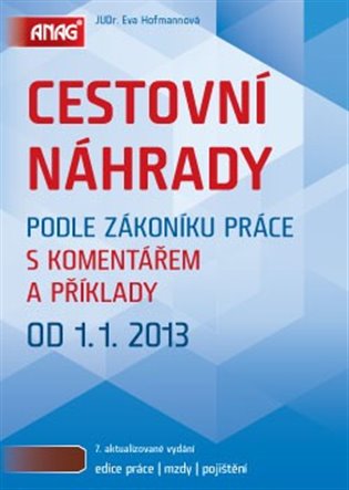 Cestovní náhrady podle zákoníku práce s komentářem a příklady 2013 koupíte na Kosmas.cz