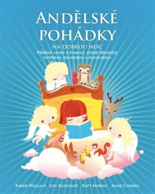 Andělské pohádky na dobrou noc - Příběhy lásky a pomoci, které přinášejí potěšení, zklidnění a pochopení koupíte na Kosmas.cz