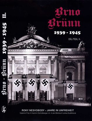 Brno-Brünn 1939-1945. Roky nesvobody II.díl koupíte na Kosmas.cz