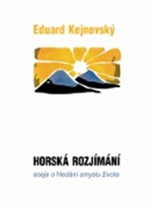 Horská rozjímání. Eseje o hledání smyslu života koupíte na Kosmas.cz