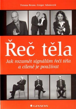 Řeč těla. Ja rozumět signálům řeči těla a cíleně je používat koupíte na Kosmas.cz