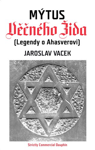 Mýtus Věčného Žida - Jaroslav Vacek