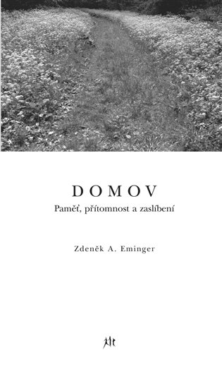 Domov. Paměť, přítomnost a zaslíbení - Zdeněk Ambrož Eminger