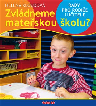 Zvládneme mateřskou školu?. Rady pro rodiče i učitele koupíte na Kosmas.cz