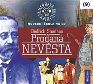 Kniha Nebojte se klasiky! 9 Bedřich Smetana Prodaná nevěsta
